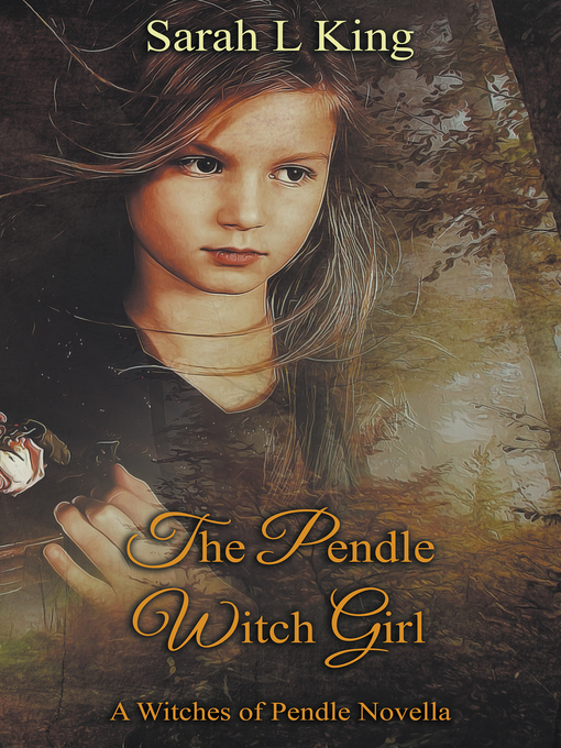 Title details for The Pendle Witch Girl by Sarah L King - Available